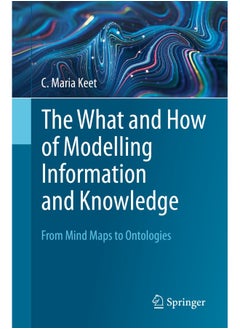 The What and How of Modelling Information and Knowledge: From Mind Maps to Ontologies 