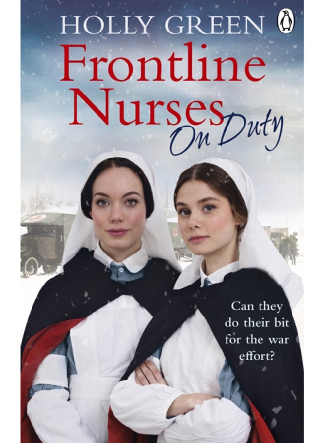 Frontline Nurses On Duty : A moving and emotional historical novel