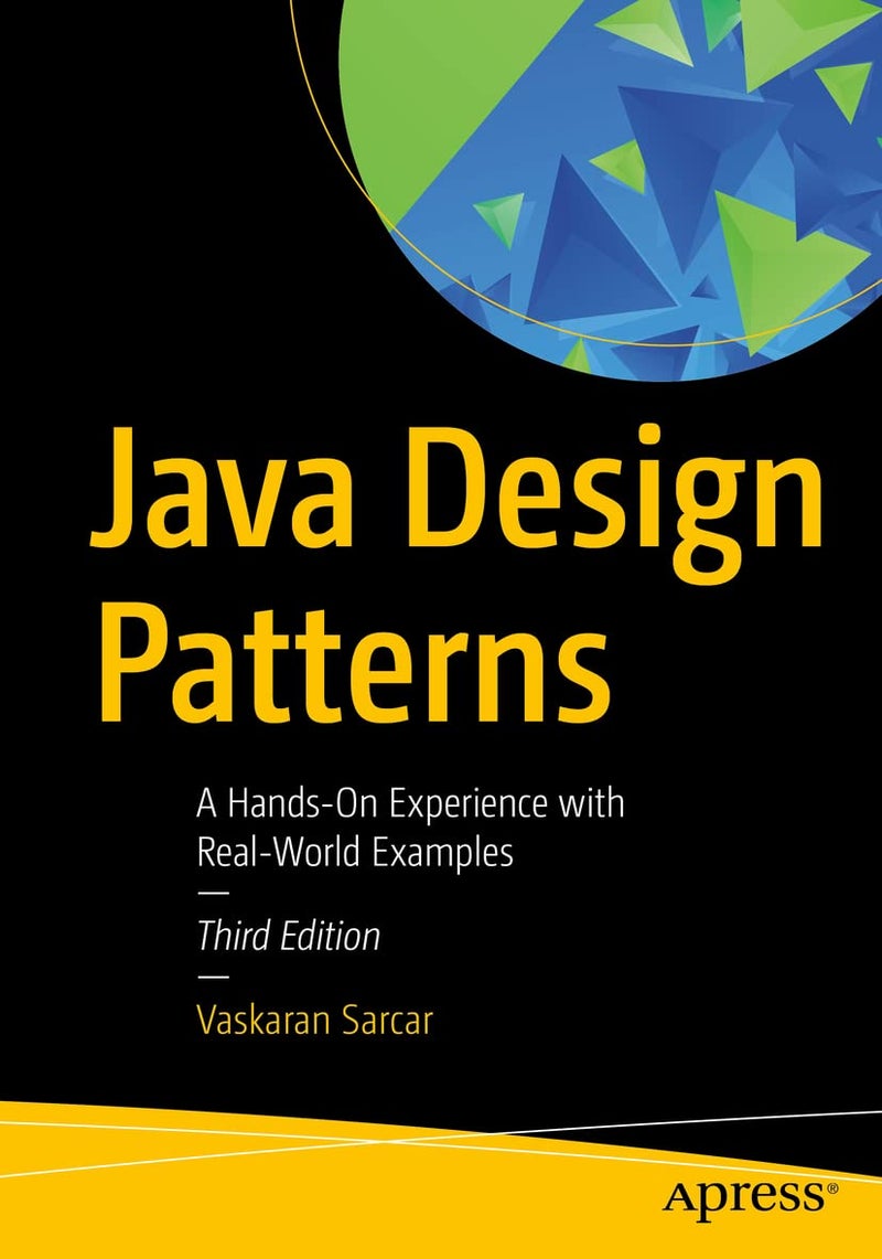 Java Design Patterns: A Hands-on Experience With Real-world Examples
