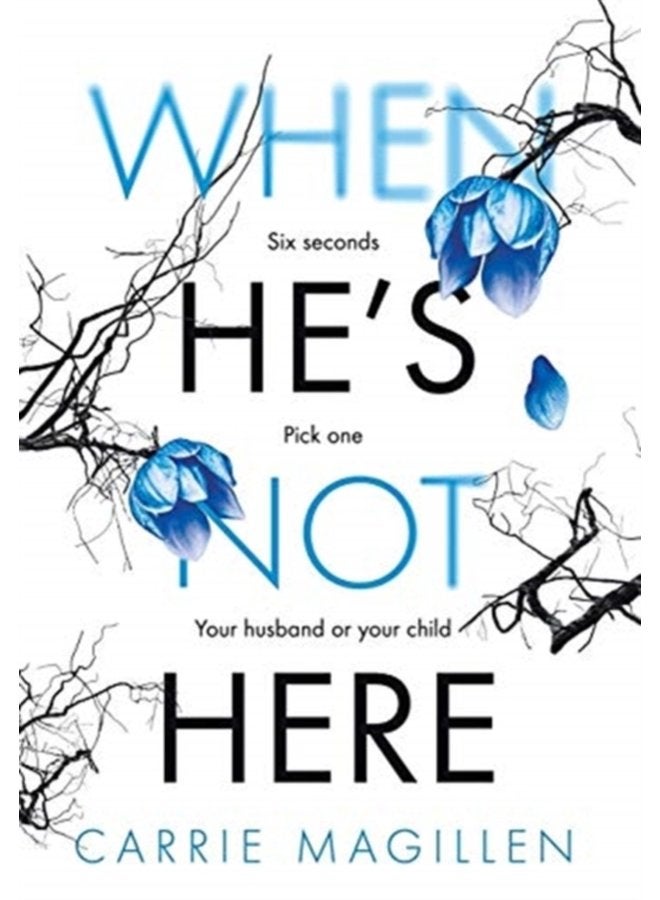 When He s Not Here Six seconds Pick one your husband Or your child 1 - Hardback