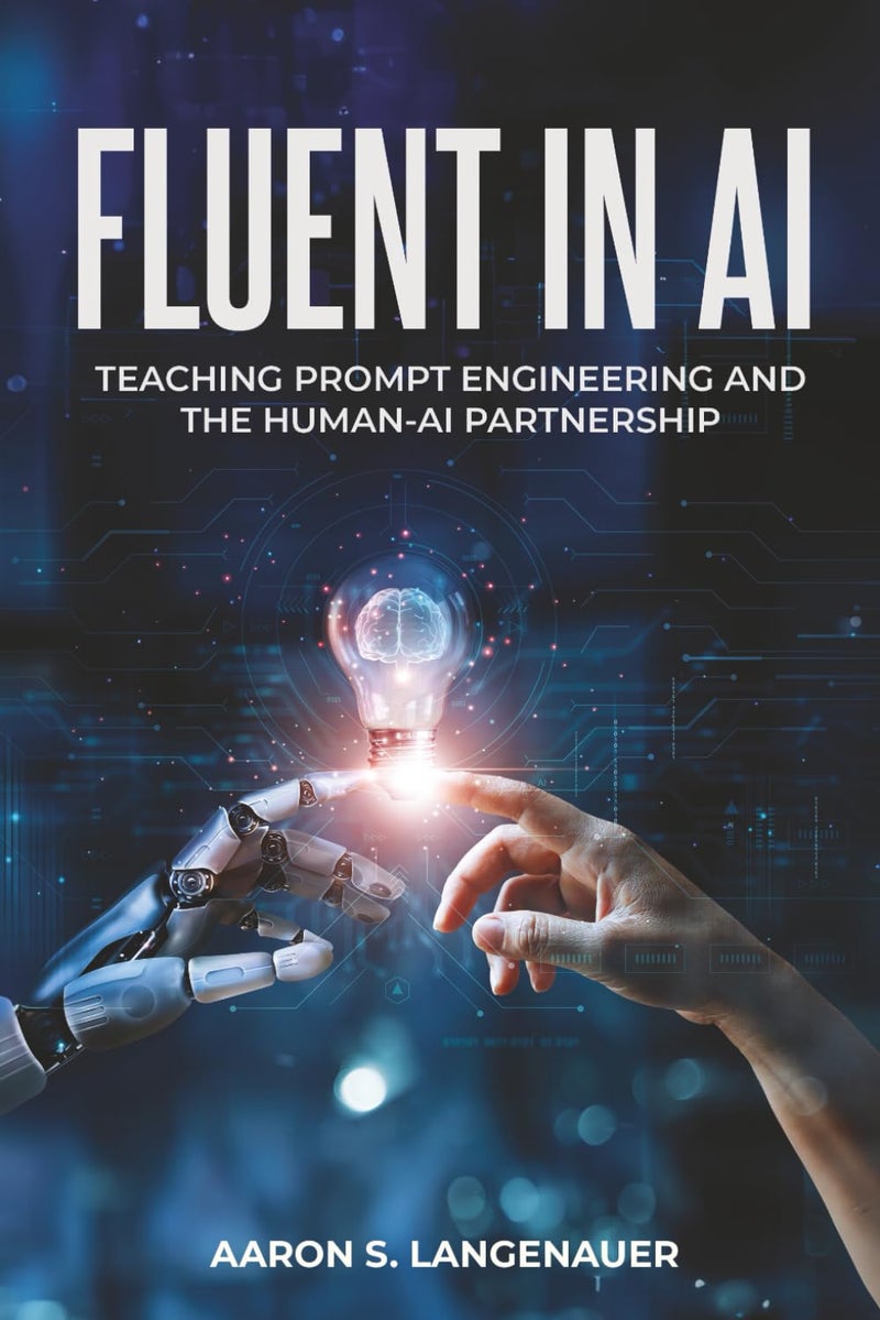 Fluent in AI: Teaching Prompt Engineering and the Human-AI Partnership - Image 1