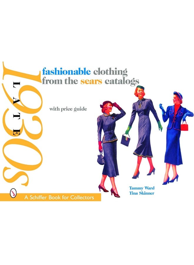 Schiffer Publishing Fashionable Clothing from the Sears Catalogs: Late 1930s 
