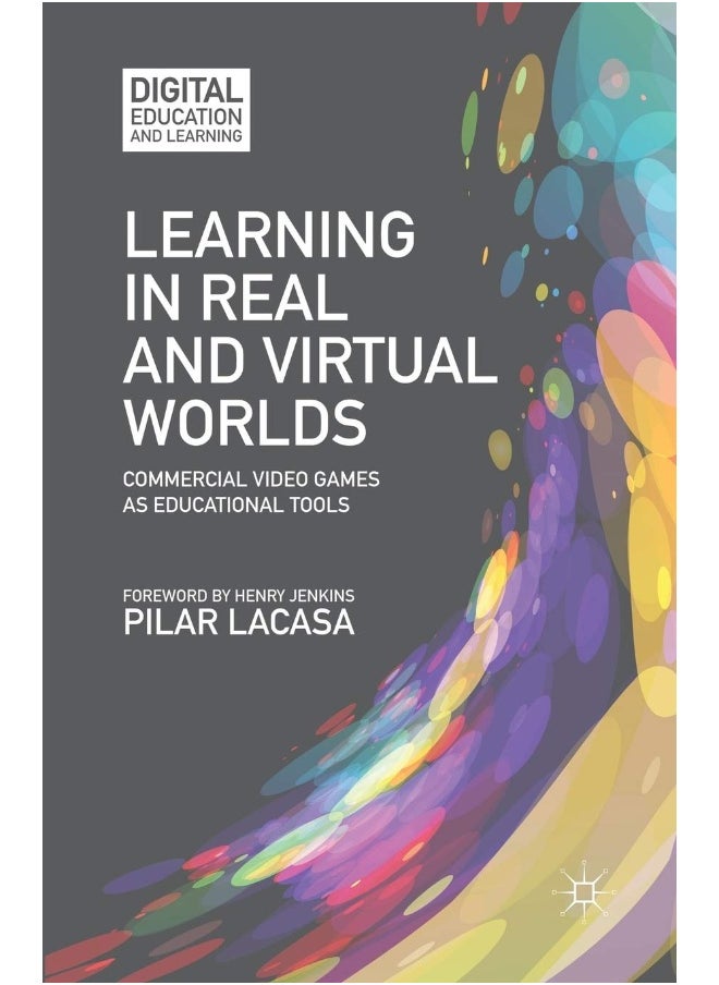 Learning in Real and Virtual Worlds: Commercial Video Games as Educational Tools 