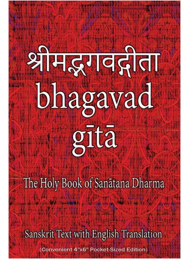 Bhagavad Gita, The Holy Book of Hindus: Sanskrit Text with English Translation (Convenient 4"x6" Pocket-Sized Edition)