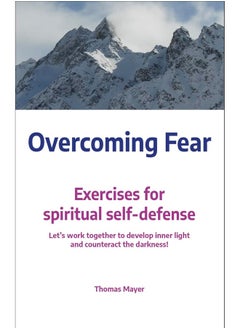Overcoming Fear: Exercises for Spiritual Self-Defence