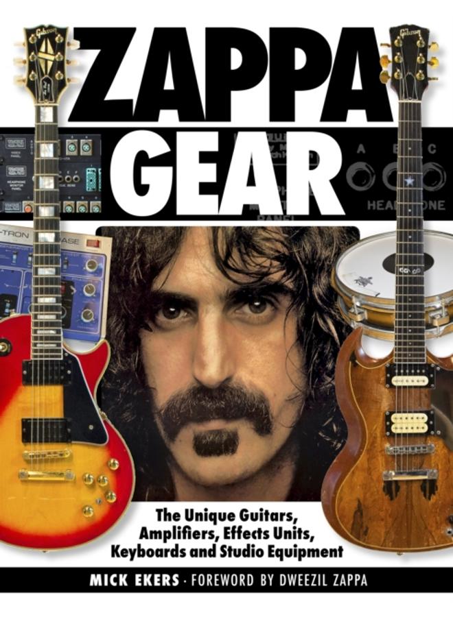 Zappa's Gear : The Unique Guitars, Amplifiers, Effects Units, Keyboards, and Studio Equipment 