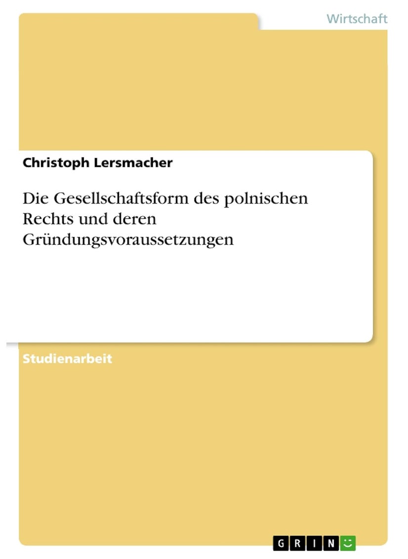 Die Gesellschaftsform des polnischen Rechts und deren Gründungsvoraussetzungen 