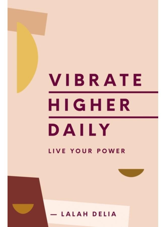 Vibrate Higher Daily : Live Your Power