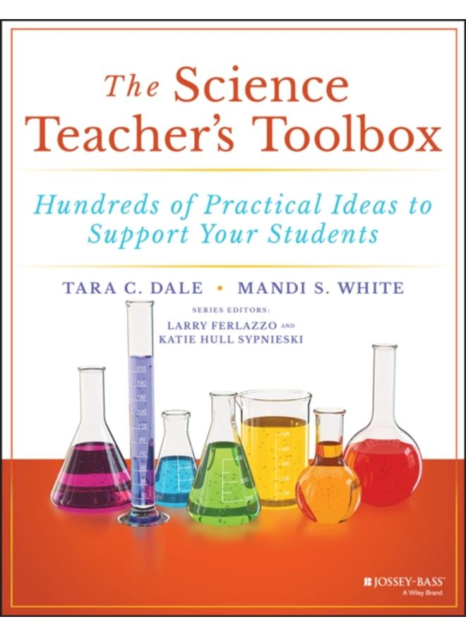 The Science Teacher's Toolbox : Hundreds of Practical Ideas to Support Your Students 