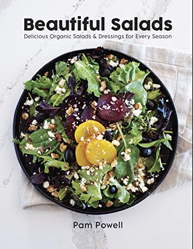 Beautiful Salads Delicious Organic Salads And Dressings For Every Season 
