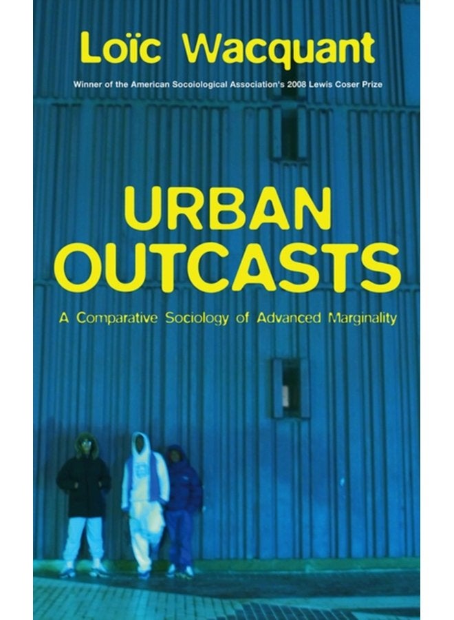 Urban Outcasts A Comparative Sociology of Advanced Marginality - Paperback