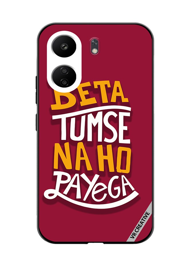 VR CREATIVE Protective Case Cover For Xiaomi Redmi 13C Beta Tumse Naho Payega Hindi Quots Design Multicolour - Image 1