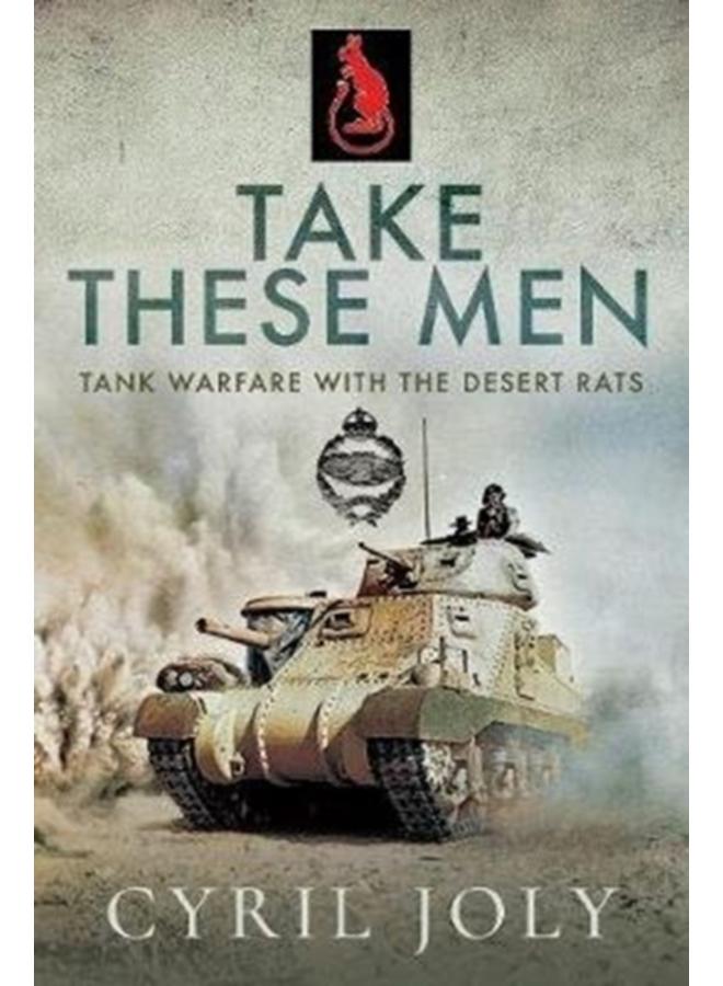 Take These Men : Tank Warfare with the Desert Rats