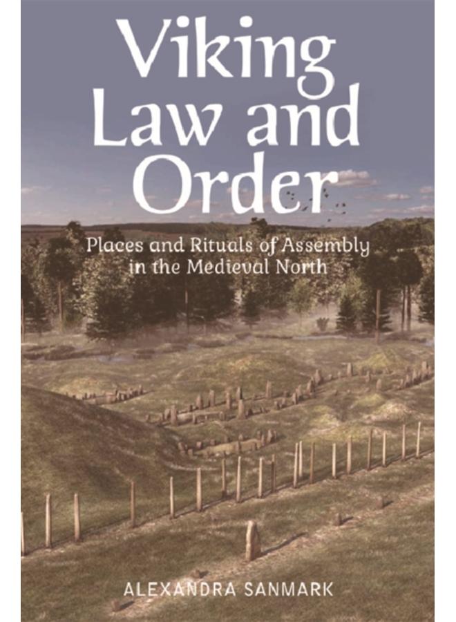Viking Law and Order : Places and Rituals of Assembly in the Medieval North