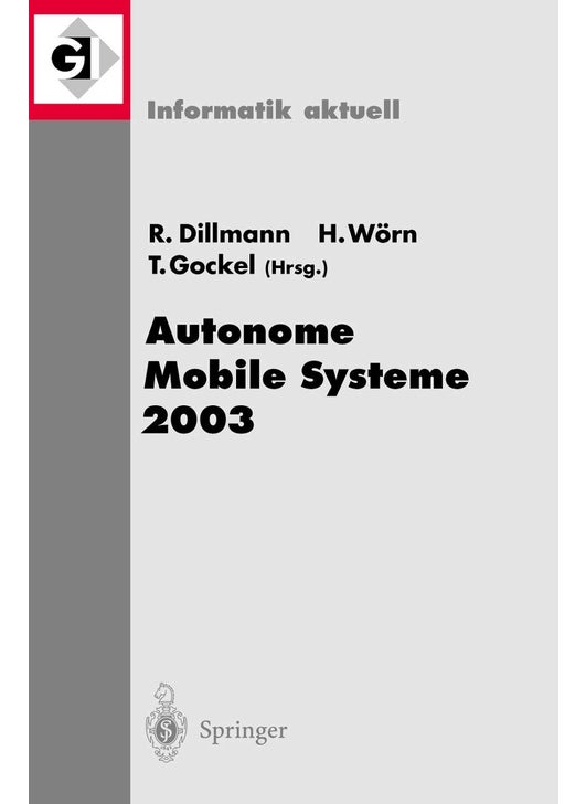Autonome Mobile Systeme 2003: 18. Fachgespräch Karlsruhe, 4./5. Dezember 2003