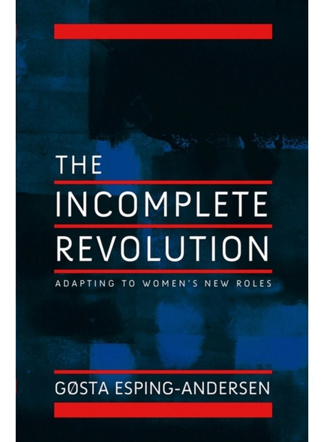 Incomplete Revolution Adapting Welfare States to Women s New Roles - Paperback