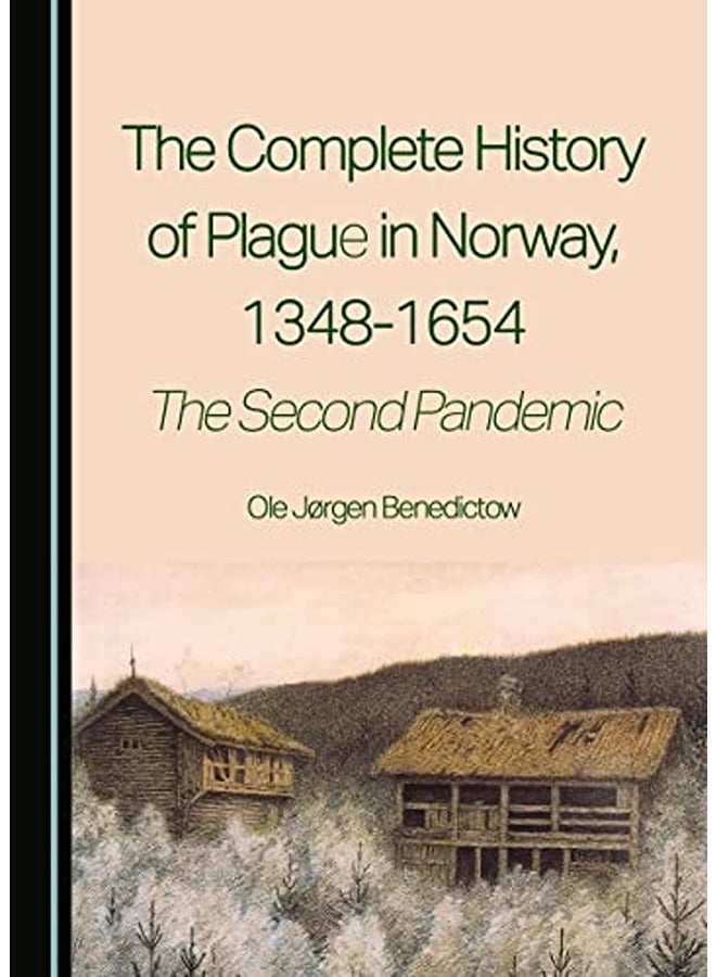 The Complete History of Plague in Norway, 1348-1654: The Second Pandemic
