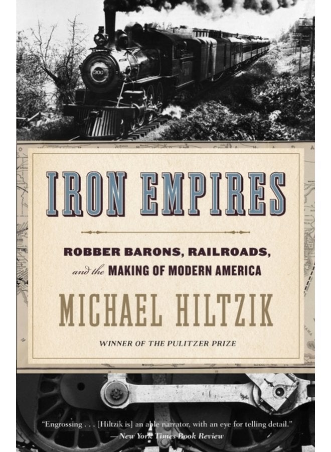 Iron Empires Robber Barons Railroads and the Making of Modern America - Paperback