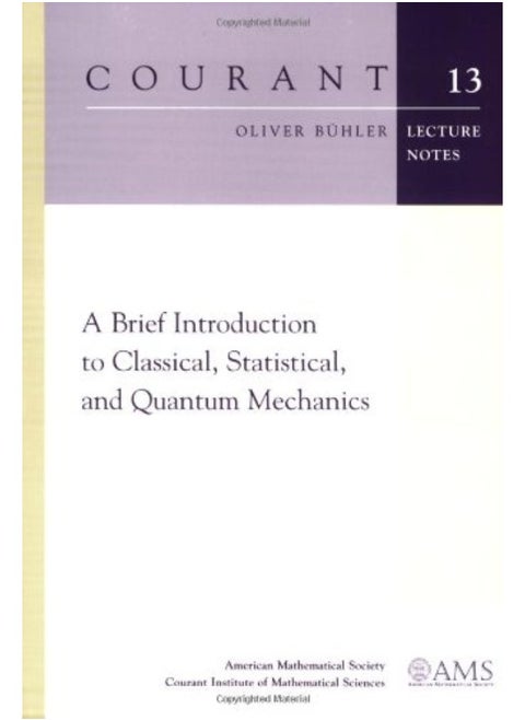 A Brief Introduction to Classical, Statistical, and Quantum Mechanics