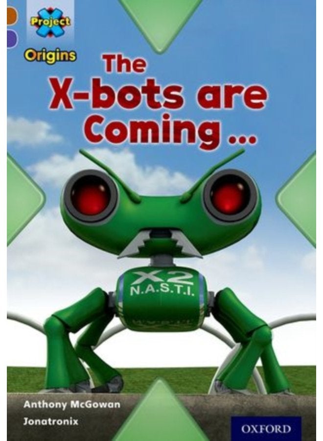 Project X Origins Brown Book Band Oxford Level 11 Strong Defences The X bots are Coming - Paperback