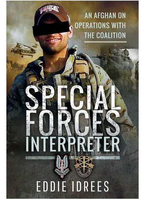Special Forces Interpreter: An Afghan on Operations with the Coalition
