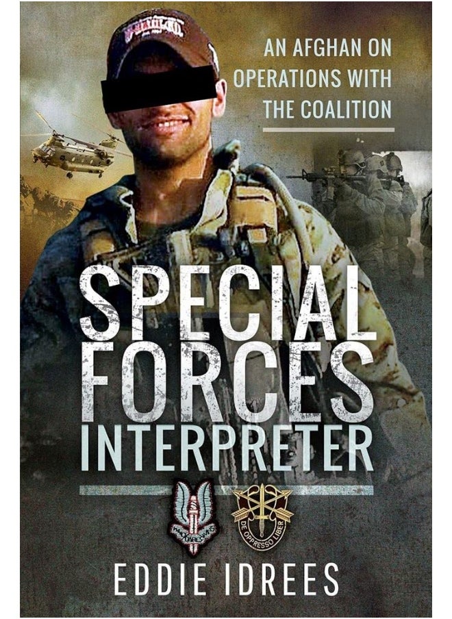 Special Forces Interpreter: An Afghan on Operations with the Coalition 