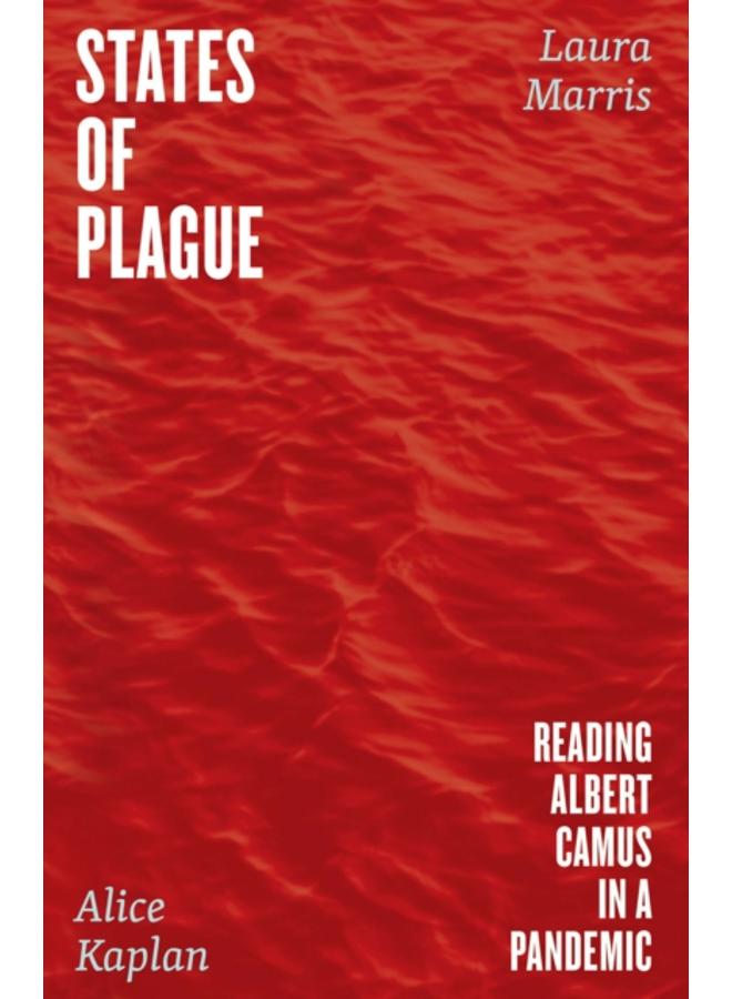 States of Plague : Reading Albert Camus in a Pandemic 
