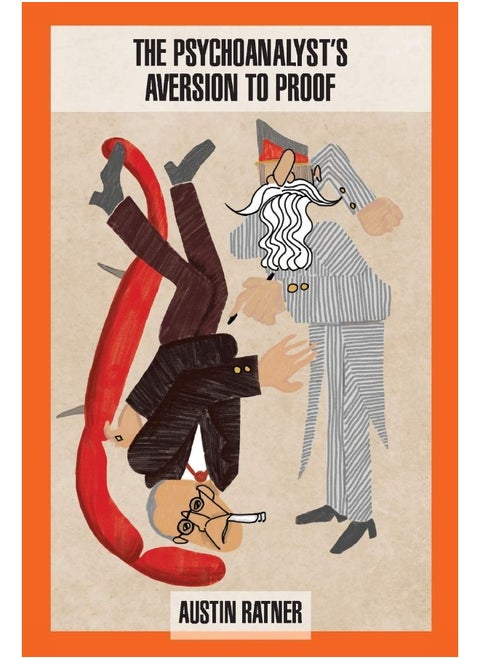 The Psychoanalyst's Aversion to Proof