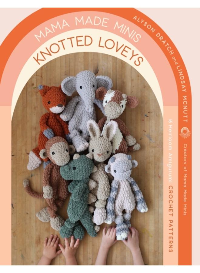 Mama Made Minis Knotted Loveys : 16 Heirloom Amigurumi Crochet Patterns
