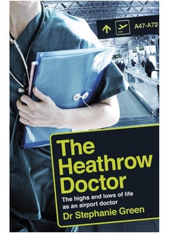 The Heathrow Doctor: The Highs and Lows of Life as a Doctor at Heathrow 