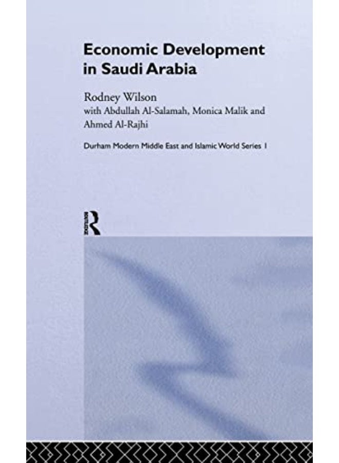 Economic Development In Saudi Arabia Durham Modern Middle East And Islamic World Series