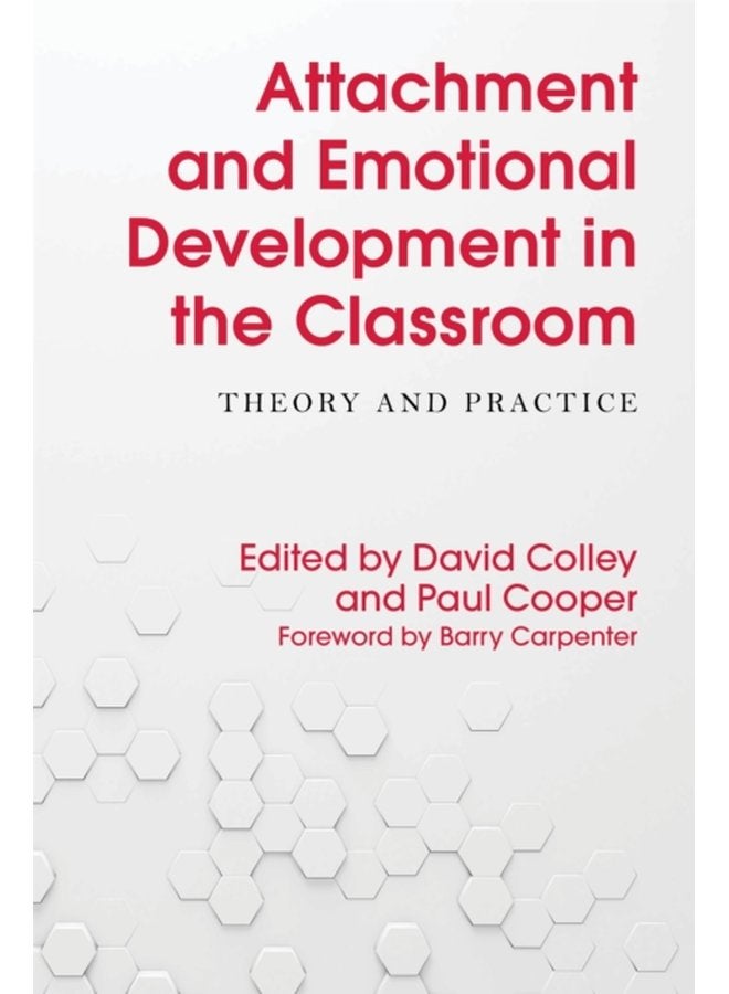Attachment and Emotional Development in the Classroom Theory and Practice - Paperback