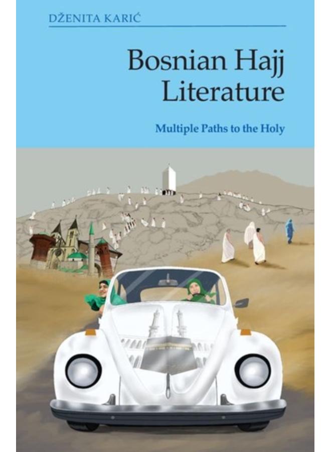 Bosnian Hajj Literature : Multiple Paths to the Holy