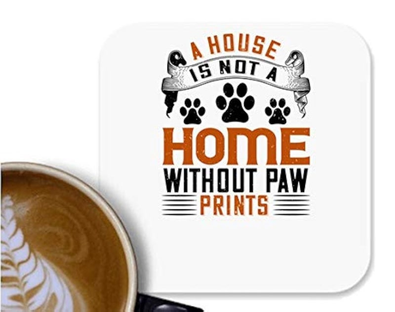 UDNAG MDF Tea Coffee Coaster 'Dog | A House is not a Home Without paw Prints' for Office Home [90 x 90mm] - Image 5
