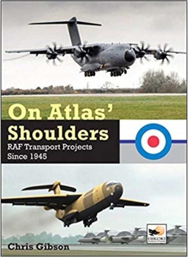 On Atlas Shoulders RAF Transport Aircraft Projects Since 1945 - Hardback