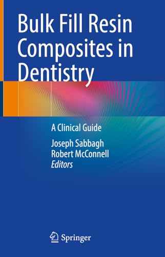 Bulk Fill Resin Composites In Dentistry A Clinical Guide