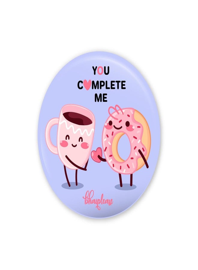 Bhai Please You complete me Badge | 44mm Round Shaped Pin- Badge | Pin-Back Button Badge | Gift for Birthday, Events (20) - Image 1