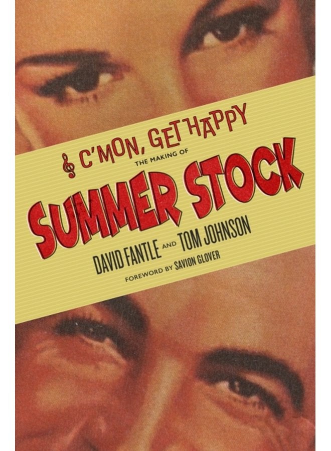C mon Get Happy The Making of Summer Stock - Hardback