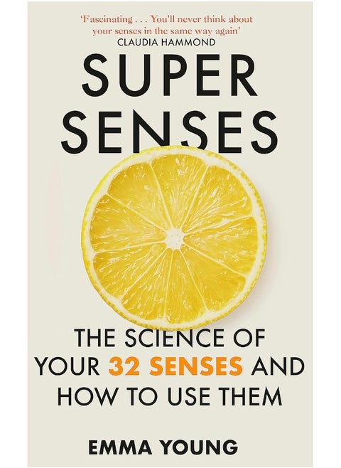 Super Senses: The Science of Your 32 Senses and How to Use Them