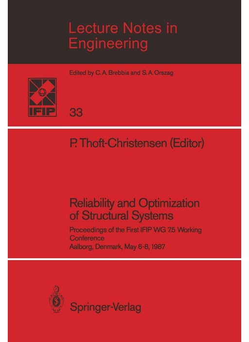 Reliability and Optimization of Structural Systems: Proceedings of the First IFIP WG 7.5 Working Conference Aalborg, Denmark, May 6-8, 1987
