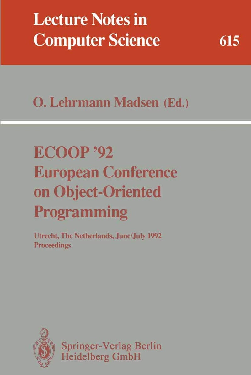 ECOOP '92. European Conference on Object-Oriented Programming: Utrecht, The Netherlands, June 29 - July 3, 1992. Proceedings