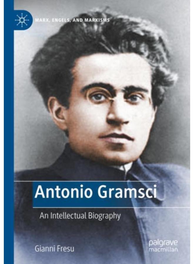 Antonio Gramsci : An Intellectual Biography 