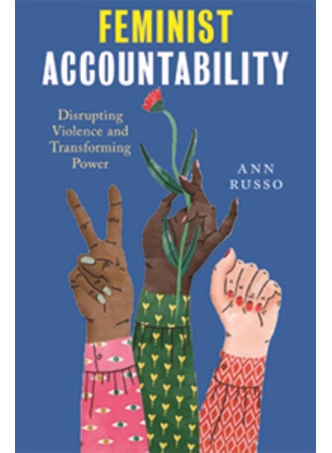 Feminist Accountability Disrupting Violence and Transforming Power - Paperback