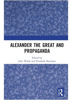 Alexander the Great and Propaganda 
