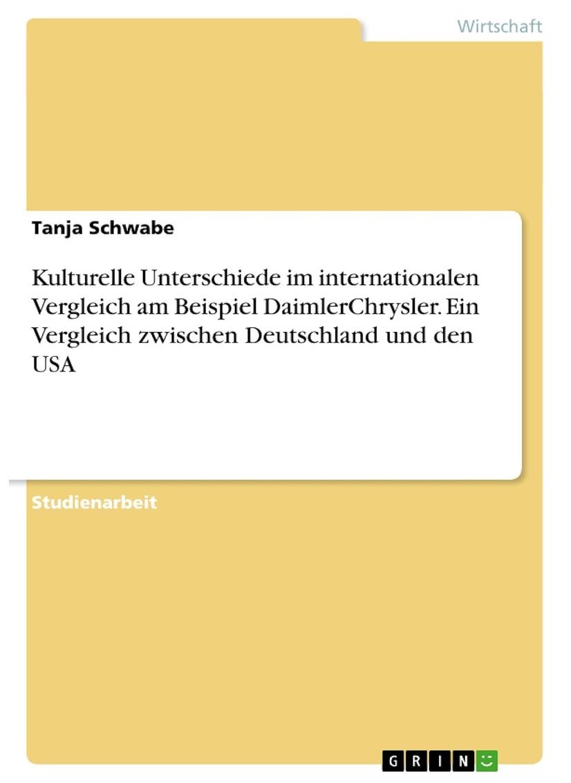 Kulturelle Unterschiede im internationalen Vergleich am Beispiel DaimlerChrysler. Ein Vergleich zwischen Deutschland und den USA 