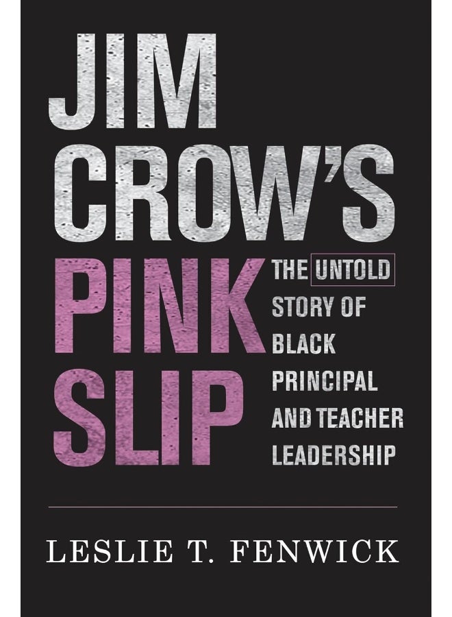 Jim Crow's Pink Slip: The Untold Story of Black Principal and Teacher Leadership  - Image 1