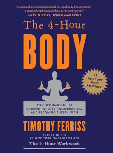 The 4Hour Body An Uncommon Guide To Rapid Fatloss Incredible Sex And Becoming Superhuman