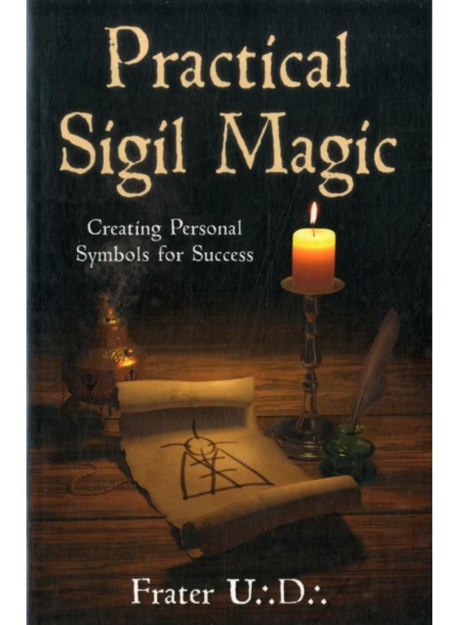 Practical Sigil Magic : Creating Personal Symbols for Success 