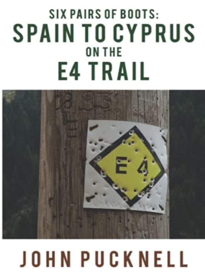 Six Pairs of Boots: Spain to Cyprus on the E4 Trail 