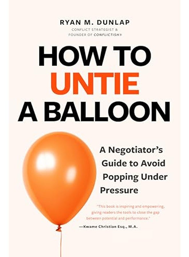 How to Untie a Balloon: A Hostage Negotiator's Guide to Avoid Popping Under Pressure